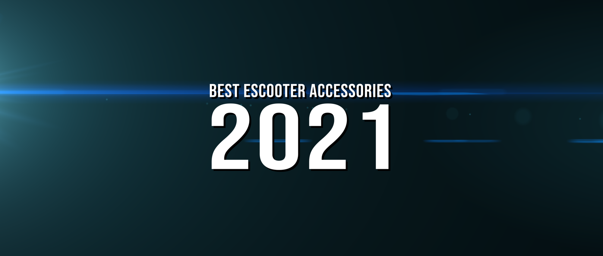 Top 5 Essential Escooter Accessories for 2021